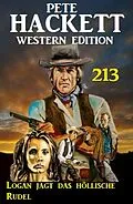 E-Book (epub) Logan jagt das höllische Rudel: Pete Hackett Western Edition 213 von Pete Hackett