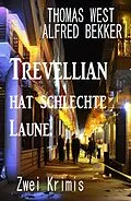 E-Book (epub) Trevellian hat schlechte Laune: Zwei Krimis von Thomas West, Alfred Bekker