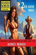 E-Book (epub) Western Schuss 2er Band 1001: Wildwestroman Sammelband von Alfred Bekker