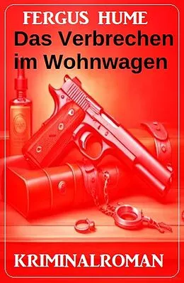 E-Book (epub) Das Verbrechen im Wohnwagen: Kriminalroman von Fergus Hume