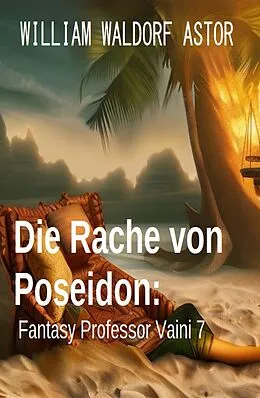 E-Book (epub) Die Rache von Poseidon: Fantasy: Professor Vaini 7 von William Waldorf Astor