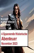 E-Book (epub) 4 Spannende Historische Abenteuer November 2023 von Max Brand, W. A. Hary, Alfred Bekker