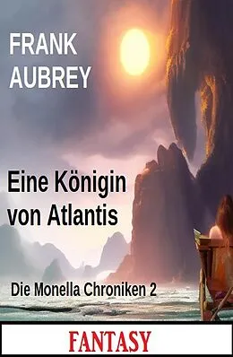 E-Book (epub) Eine Königin von Atlantis: Die Monella Chroniken 2: Fantasy von Frank Aubrey