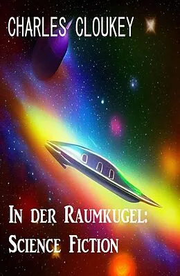 E-Book (epub) In der Raumkugel: Science Fiction von Charles Cloukey