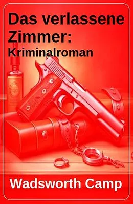 E-Book (epub) Das verlassene Zimmer: Kriminalroman von Wadsworth Camp