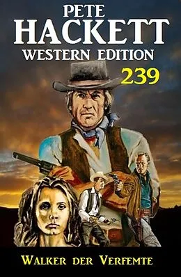 E-Book (epub) Walker der Verfemte: Pete Hackett Western Edition 239 von Pete Hackett