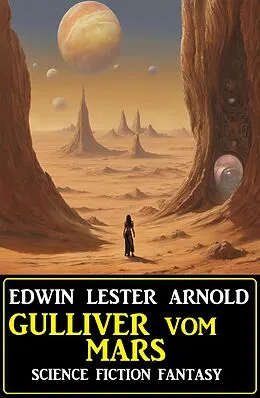 E-Book (epub) Gulliver vom Mars: Science Fiction Fantasy von Edwin Lester Arnold