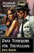 E-Book (epub) Zwei Todesjobs für Trevellian: Zwei Krimis von Franklin Donovan