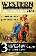 E-Book (epub) Western Dreierband 3029 von Alfred Bekker, John Frederick