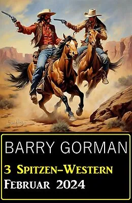 E-Book (epub) 3 Spitzen-Western Februar 2024 von Barry Gorman