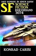 E-Book (epub) Science Fiction Dreierband 3074 von Konrad Carisi
