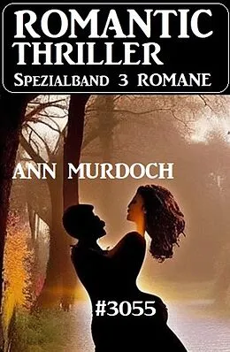 E-Book (epub) Romantic Thriller Spezialband 3055 - 3 Romane von Ann Murdoch