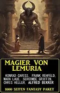 E-Book (epub) Magier von Lemuria: 1000 Seiten Fantasy Paket von Alfred Bekker, Konrad Carisi, Mara Laue