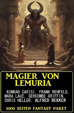 E-Book (epub) Magier von Lemuria: 1000 Seiten Fantasy Paket von Alfred Bekker, Konrad Carisi, Mara Laue