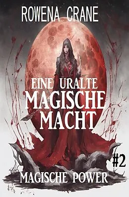 E-Book (epub) Eine uralte magische Macht: Magische Power 2 von Rowena Crane