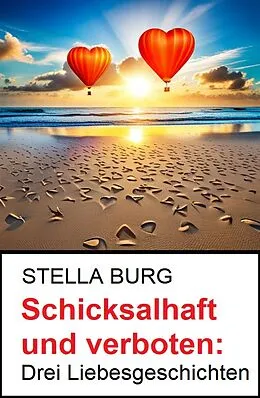 E-Book (epub) Schicksalhaft und verboten: Drei Liebesgeschichten von Stella Burg