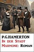 E-Book (epub) In der Stadt Marmone: Roman von P. G. Hamerton