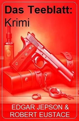 E-Book (epub) Das Teeblatt: Krimi von Edgar Jepson, Robert Eustace