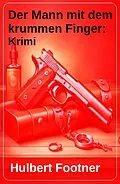 E-Book (epub) Der Mann mit dem krummen Finger: Krimi von Hulbert Footner