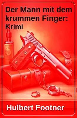 E-Book (epub) Der Mann mit dem krummen Finger: Krimi von Hulbert Footner
