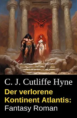 E-Book (epub) Der verlorene Kontinent Atlantis: Fantasy Roman von C. J. Cutcliffe Hyne