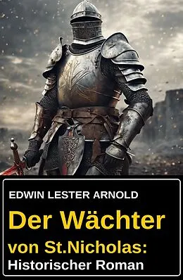 E-Book (epub) Der Wächter von St.Nicholas: Historischer Roman von Edwin Lester Arnold