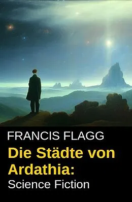 E-Book (epub) Die Städte von Ardathia: Science Fiction von Francis Flagg