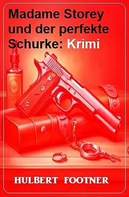 E-Book (epub) Madame Storey und der perfekte Schurke: Krimi von Hulbert Footner