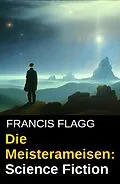 E-Book (epub) Die Meisterameisen: Science Fiction von Francis Flagg