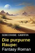 E-Book (epub) Die purpurne Raupe: Fantasy Roman von Sercombe Griffin