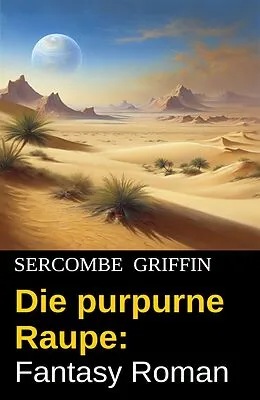 E-Book (epub) Die purpurne Raupe: Fantasy Roman von Sercombe Griffin