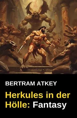 E-Book (epub) Herkules in der Hölle: Fantasy von Bertram Atkey