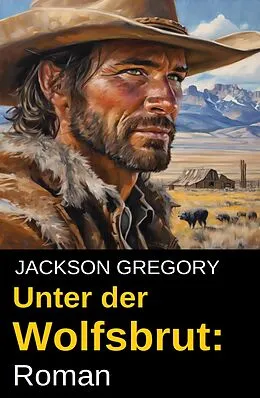 E-Book (epub) Unter der Wolfsbrut: Roman von Jackson Gregory