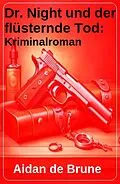 E-Book (epub) Dr. Night und der flüsternde Tod: Kriminalroman von Aidan De Brune