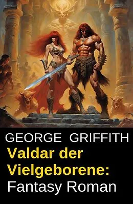 E-Book (epub) Valdar der Vielgeborene: Fantasy Roman von George Griffith