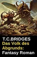 E-Book (epub) Das Volk des Abgrunds: Fantasy Roman von T. C. Bridges