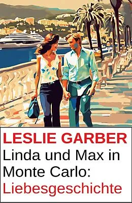E-Book (epub) Linda und Max in Monte Carlo: Liebesgeschichte von Leslie Garber