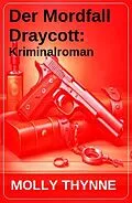 E-Book (epub) Der Mordfall Draycott: Kriminalroman von Molly Thynne