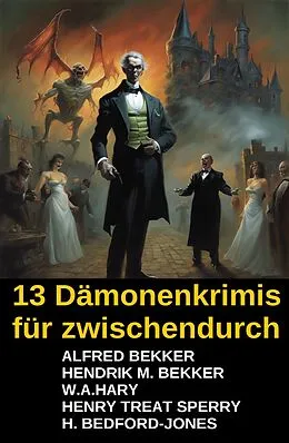 E-Book (epub) 13 Dämonenkrimis für zwischendurch von Alfred Bekker, Hendrik M. Bekker, W. A. Hary