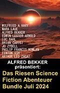 E-Book (epub) Das Riesen Science Fiction Abenteuer Bundle Juli 2024 von Alfred Bekker, Philip Francis Nowlan, Jo Zybell