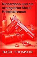 E-Book (epub) Richardson und ein arrangierter Mord: Kriminalroman von Basil Thomson