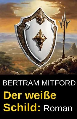 E-Book (epub) Der weiße Schild: Roman von Bertram Mitford