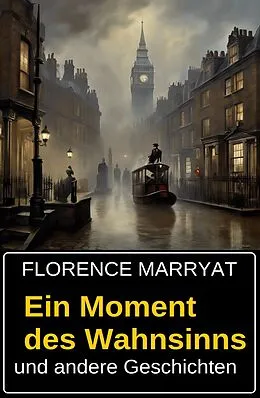 E-Book (epub) Ein Moment des Wahnsinns und andere Geschichten von Florence Marryat
