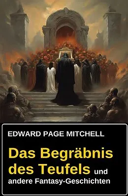 E-Book (epub) Das Begräbnis des Teufels und andere Fantasy-Geschichten von Edward Page Mitchell