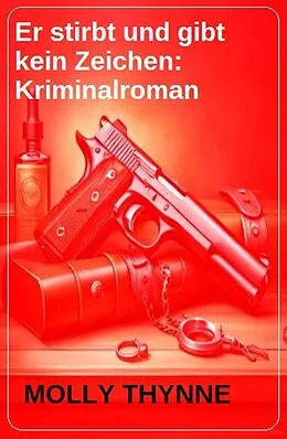 E-Book (epub) Er stirbt und gibt kein Zeichen: Kriminalroman von Molly Thynne