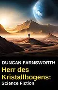 E-Book (epub) Herr des Kristallbogens: Science Fiction von Duncan Farnsworth