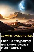 E-Book (epub) Der Tachypomp und andere Science Fiction Stories von Edward Page Mitchell