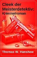 E-Book (epub) Cleek der Meisterdetektiv: Kriminalroman von Thomas W. Hanshew