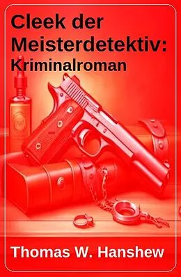 E-Book (epub) Cleek der Meisterdetektiv: Kriminalroman von Thomas W. Hanshew