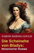 E-Book (epub) Die Scheinehe von Bladys: Historischer Roman von Sabine Baring-Gould